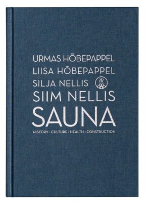 SAUNA. History, Culture, Health, Construction