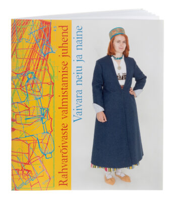 Rahvarõivaste valmistamise juhend. Vaivara neiu ja naine