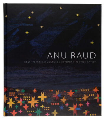 Anu Raud. Eesti tekstiilikunstnik